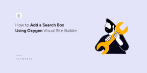 How to Add a search box using Oxygen builder in WordPress