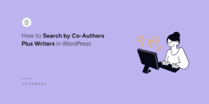 How to search by Co Author Plus writers in WordPress